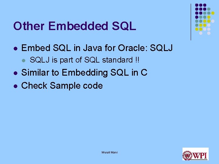 Other Embedded SQL l Embed SQL in Java for Oracle: SQLJ l l l Other Embedded SQL l Embed SQL in Java for Oracle: SQLJ l l l