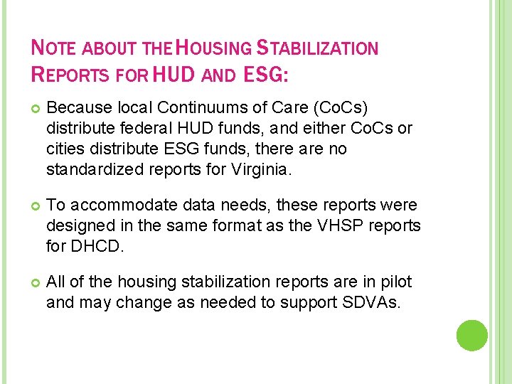 NOTE ABOUT THE HOUSING STABILIZATION REPORTS FOR HUD AND ESG: Because local Continuums of