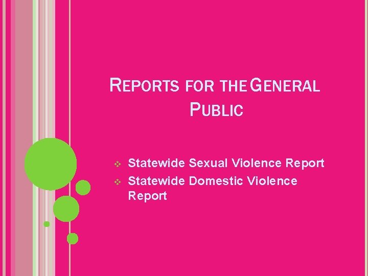 REPORTS FOR THE GENERAL PUBLIC v v Statewide Sexual Violence Report Statewide Domestic Violence