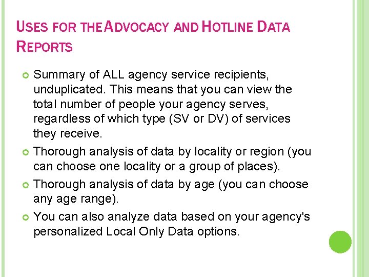 USES FOR THE ADVOCACY AND HOTLINE DATA REPORTS Summary of ALL agency service recipients,
