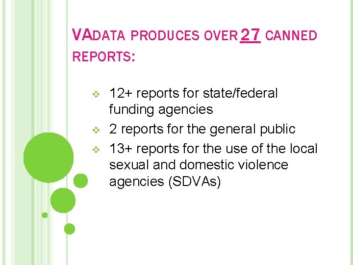 VADATA PRODUCES OVER 27 CANNED REPORTS: v v v 12+ reports for state/federal funding