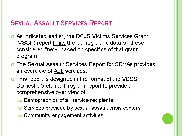 SEXUAL ASSAULT SERVICES REPORT As indicated earlier, the DCJS Victims Services Grant (VSGP) report