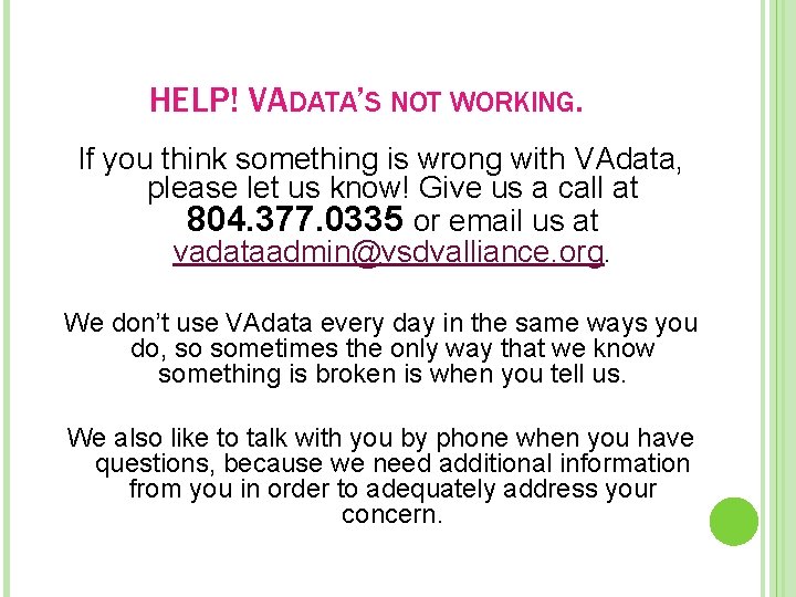 HELP! VADATA’S NOT WORKING. If you think something is wrong with VAdata, please let