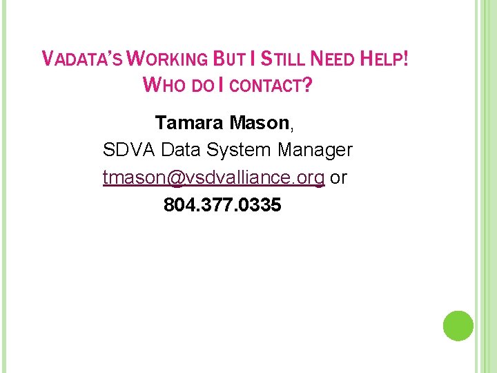 VADATA’S WORKING BUT I STILL NEED HELP! WHO DO I CONTACT? Tamara Mason, SDVA