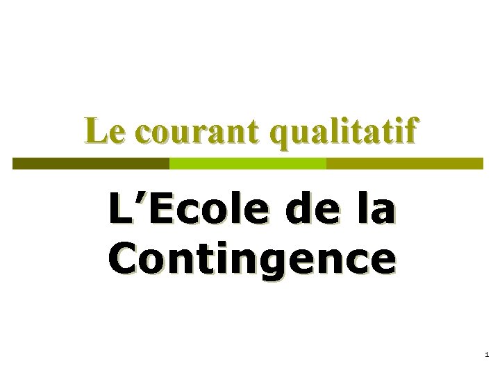 Le courant qualitatif LEcole de la Contingence 1