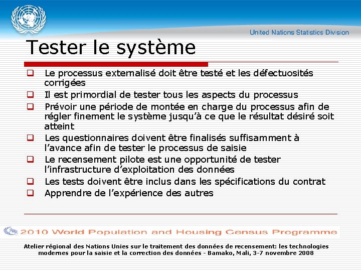 Tester le système q q q q Le processus externalisé doit être testé et