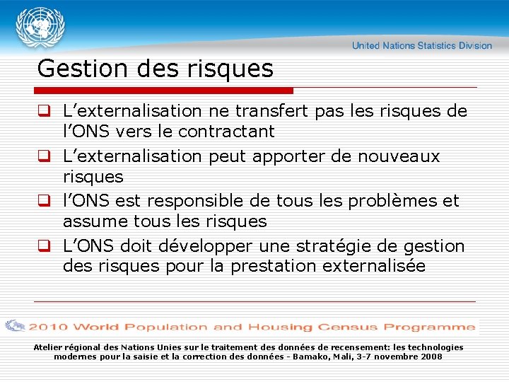 Gestion des risques q L’externalisation ne transfert pas les risques de l’ONS vers le