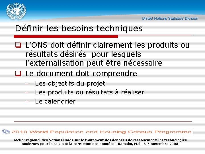 Définir les besoins techniques q L’ONS doit définir clairement les produits ou résultats désirés