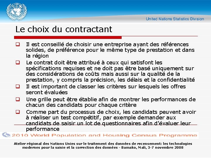 Le choix du contractant q q q Il est conseillé de choisir une entreprise