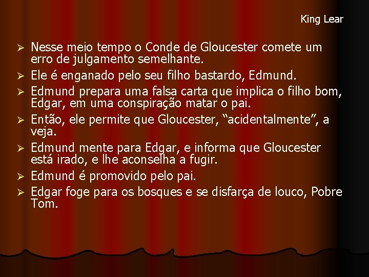 King Lear Ø Ø Ø Ø Nesse meio tempo o Conde de Gloucester comete