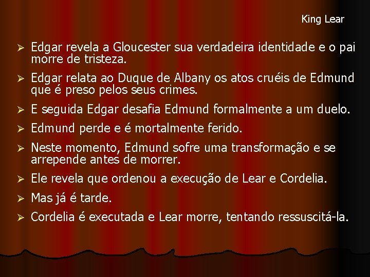 King Lear Ø Edgar revela a Gloucester sua verdadeira identidade e o pai morre