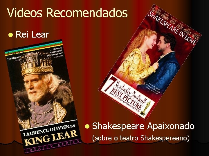 Videos Recomendados l Rei Lear l Shakespeare Apaixonado (sobre o teatro Shakespereano) 