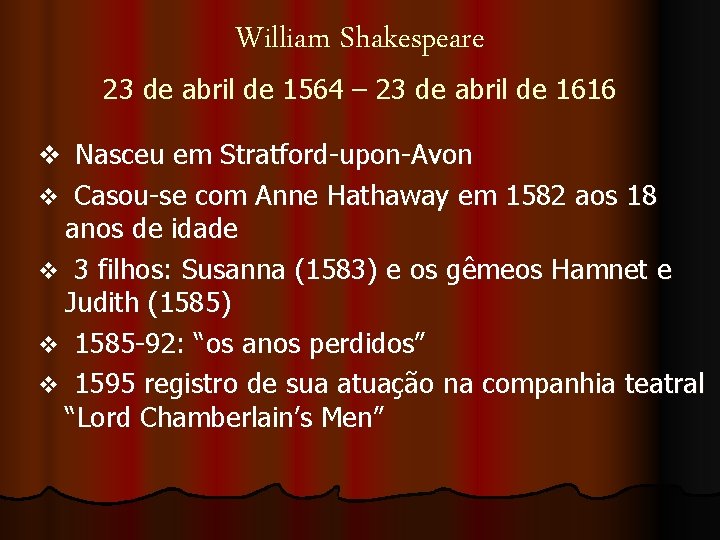 William Shakespeare 23 de abril de 1564 – 23 de abril de 1616 v