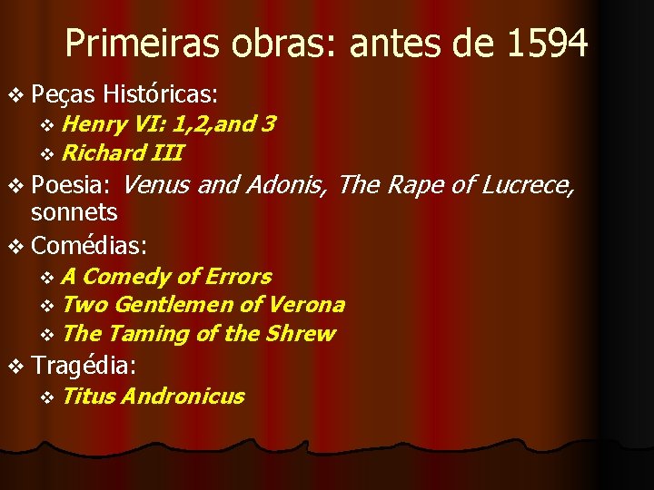 Primeiras obras: antes de 1594 v Peças Históricas: v Henry VI: 1, 2, and