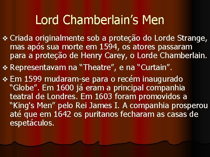 Lord Chamberlain’s Men v Criada originalmente sob a proteção do Lorde Strange, mas após