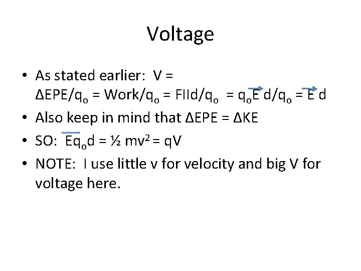 Voltage • As stated earlier: V = ΔEPE/qo = Work/qo = FIId/qo = qo.