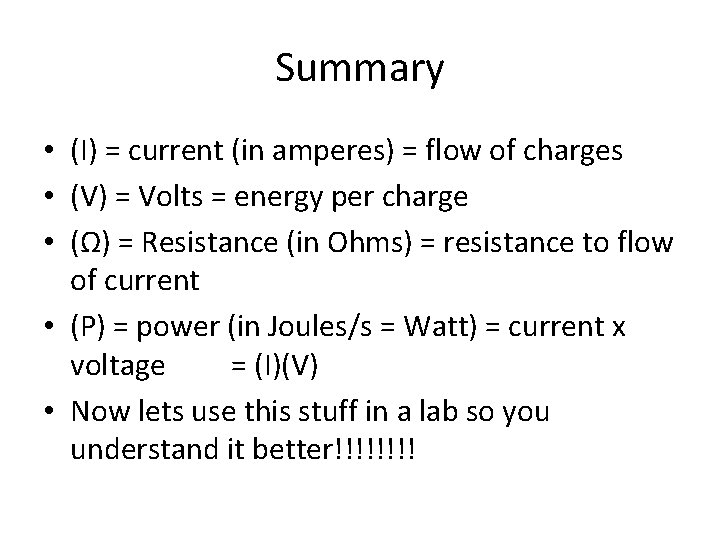 Summary • (I) = current (in amperes) = flow of charges • (V) =