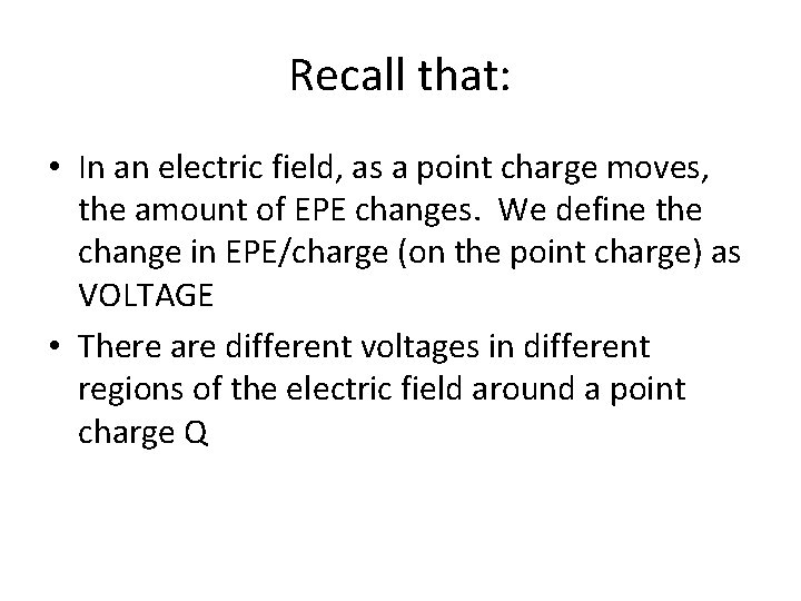 Recall that: • In an electric field, as a point charge moves, the amount