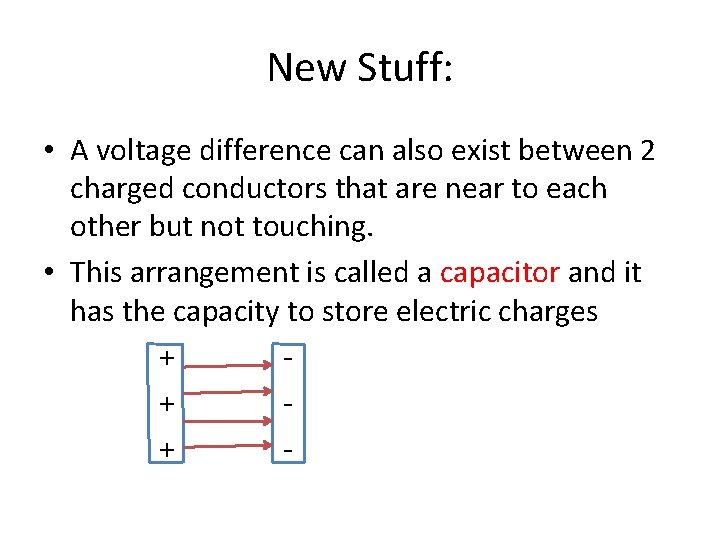 New Stuff: • A voltage difference can also exist between 2 charged conductors that