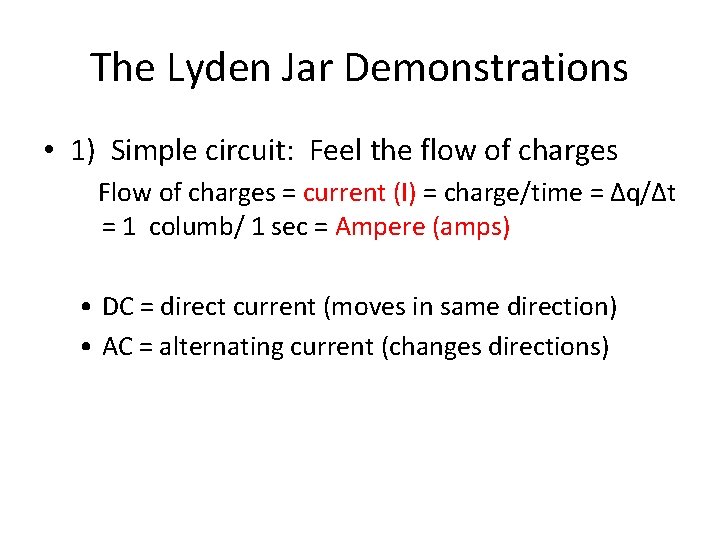 The Lyden Jar Demonstrations • 1) Simple circuit: Feel the flow of charges Flow