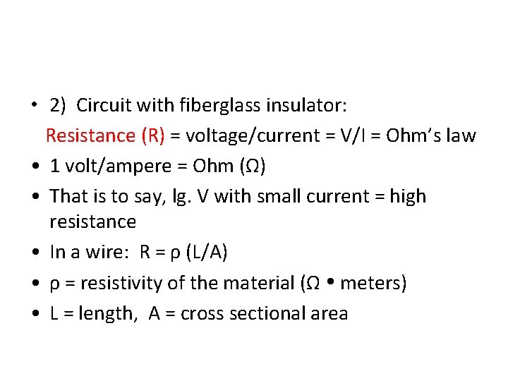  • 2) Circuit with fiberglass insulator: Resistance (R) = voltage/current = V/I =