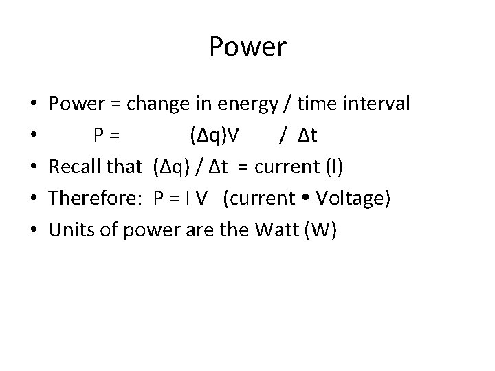 Power • • • Power = change in energy / time interval P= (Δq)V