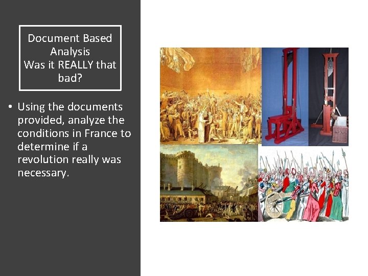 Document Based Analysis Was it REALLY that bad? • Using the documents provided, analyze