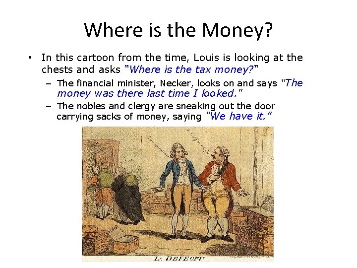 Where is the Money? • In this cartoon from the time, Louis is looking