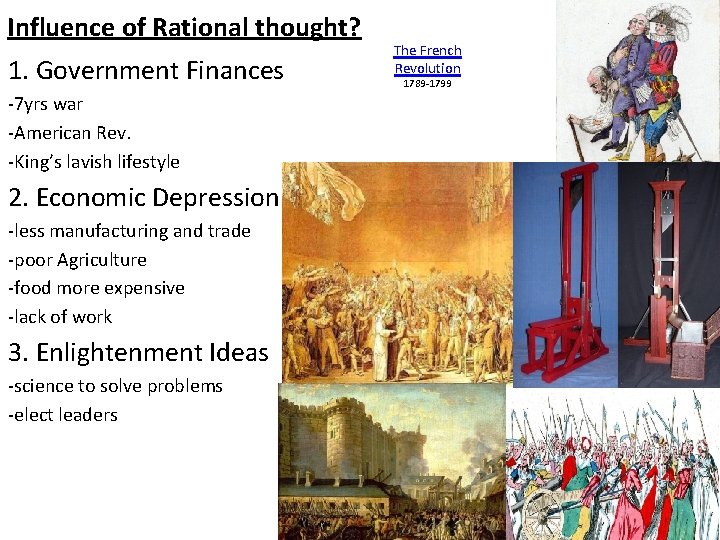 Influence of Rational thought? 1. Government Finances -7 yrs war -American Rev. -King’s lavish