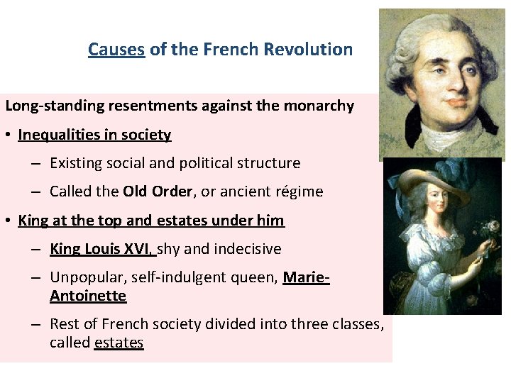 Causes of the French Revolution Long-standing resentments against the monarchy • Inequalities in society