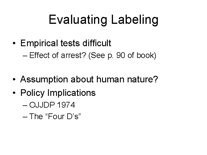 Evaluating Labeling • Empirical tests difficult – Effect of arrest? (See p. 90 of