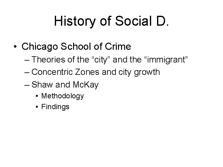 History of Social D. • Chicago School of Crime – Theories of the “city”