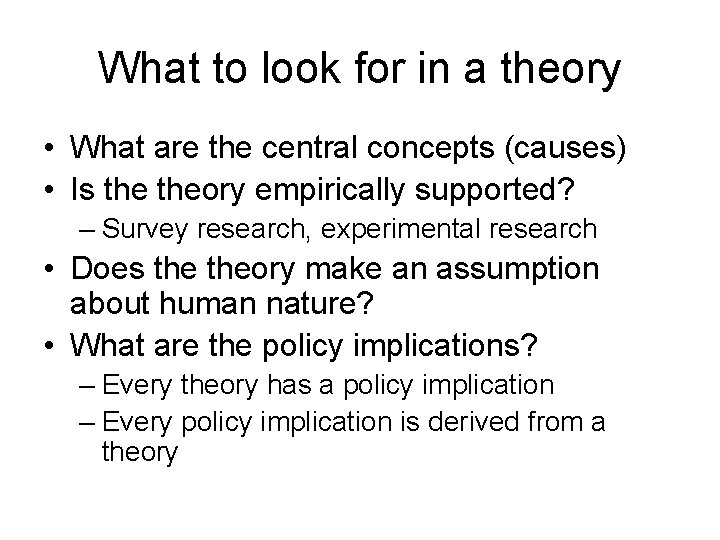 What to look for in a theory • What are the central concepts (causes)