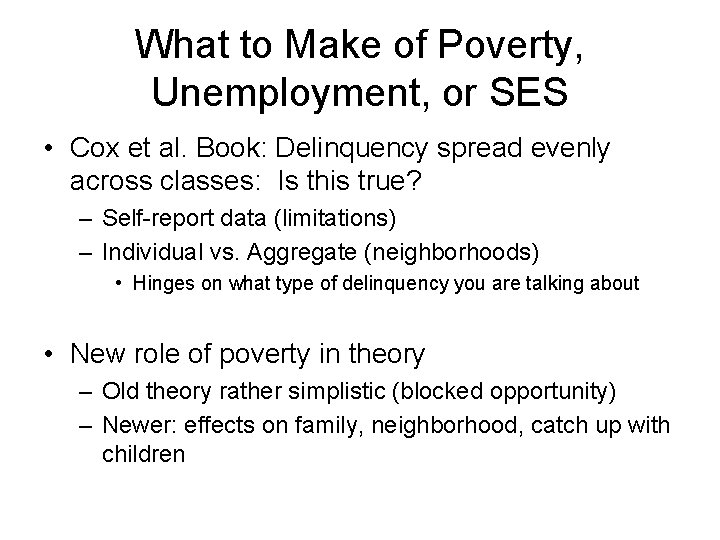 What to Make of Poverty, Unemployment, or SES • Cox et al. Book: Delinquency