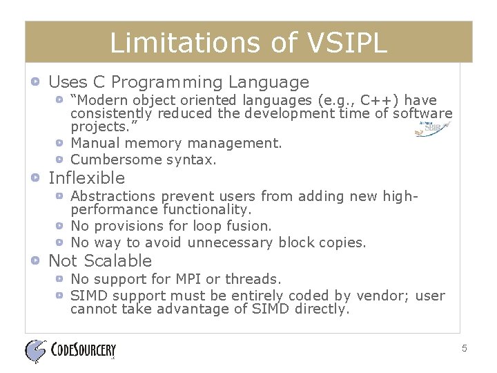 Limitations of VSIPL Uses C Programming Language “Modern object oriented languages (e. g. ,