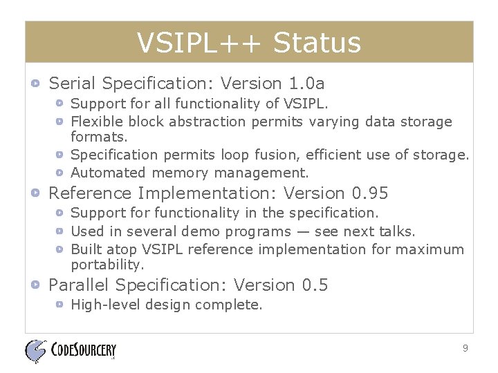 VSIPL++ Status Serial Specification: Version 1. 0 a Support for all functionality of VSIPL.