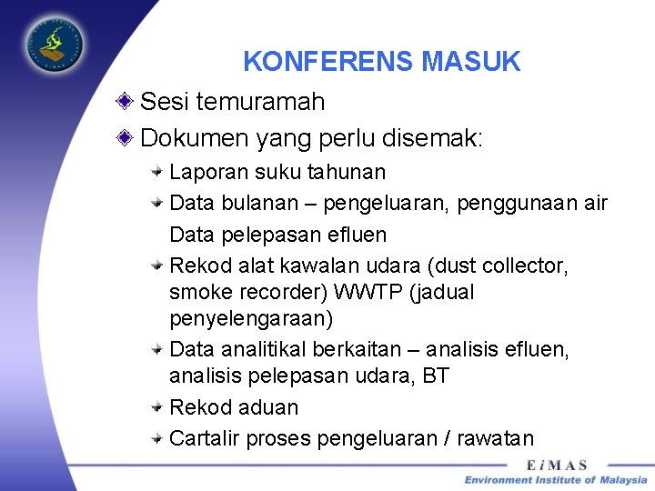 KONFERENS MASUK Sesi temuramah Dokumen yang perlu disemak: Laporan suku tahunan Data bulanan –