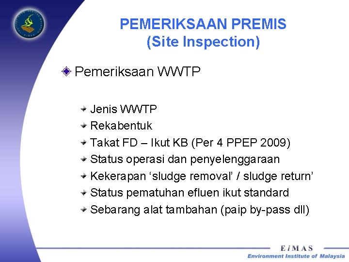 PEMERIKSAAN PREMIS (Site Inspection) Pemeriksaan WWTP Jenis WWTP Rekabentuk Takat FD – Ikut KB