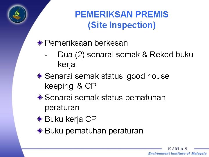 PEMERIKSAN PREMIS (Site Inspection) Pemeriksaan berkesan - Dua (2) senarai semak & Rekod buku