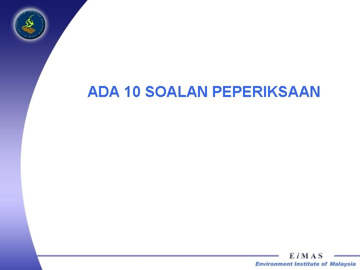 ADA 10 SOALAN PEPERIKSAAN ADA 10 SOALAN PEPERIKSAAN