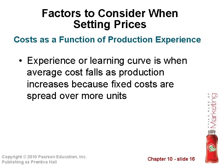 Factors to Consider When Setting Prices Costs as a Function of Production Experience •