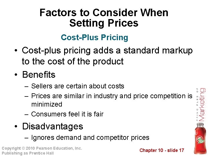 Factors to Consider When Setting Prices Cost-Plus Pricing • Cost-plus pricing adds a standard