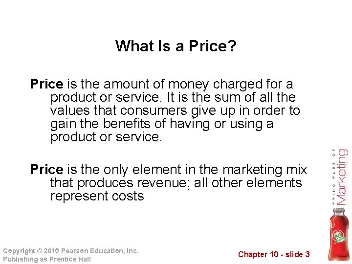 What Is a Price? Price is the amount of money charged for a product