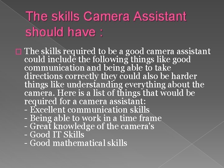 The skills Camera Assistant should have : � The skills required to be a
