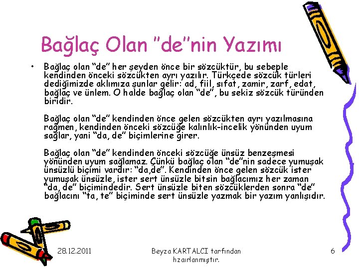 Bağlaç Olan ’’de’’nin Yazımı • Bağlaç olan “de” her şeyden önce bir sözcüktür, bu