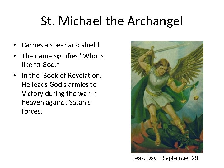 St. Michael the Archangel • Carries a spear and shield • The name signifies St. Michael the Archangel • Carries a spear and shield • The name signifies