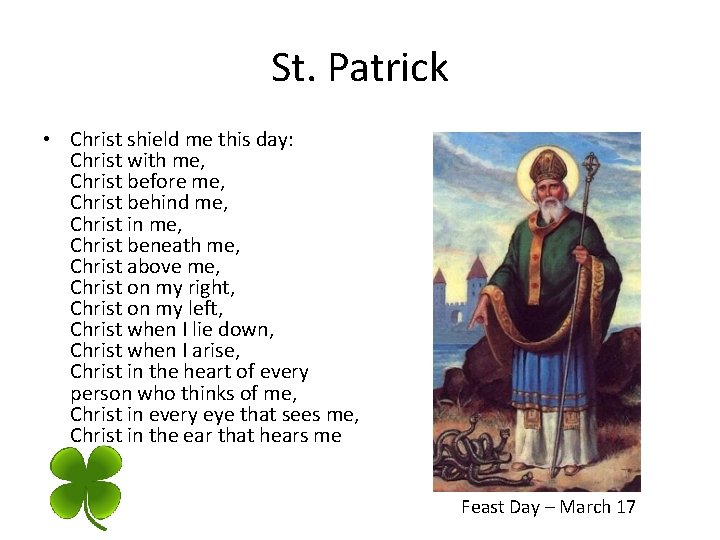 St. Patrick • Christ shield me this day: Christ with me, Christ before me, St. Patrick • Christ shield me this day: Christ with me, Christ before me,