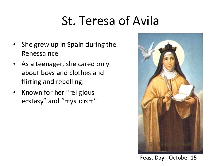St. Teresa of Avila • She grew up in Spain during the Renessaince • St. Teresa of Avila • She grew up in Spain during the Renessaince •