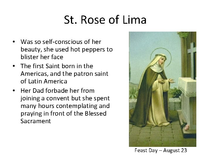 St. Rose of Lima • Was so self-conscious of her beauty, she used hot St. Rose of Lima • Was so self-conscious of her beauty, she used hot