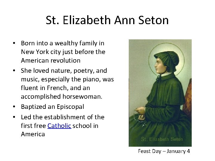 St. Elizabeth Ann Seton • Born into a wealthy family in New York city St. Elizabeth Ann Seton • Born into a wealthy family in New York city